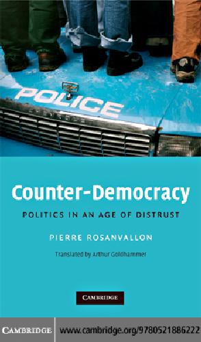 Counter Democracy Politics In An Age Of Distrust Pierre Rosanvallon