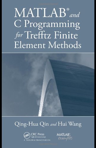 Matlab And C Programming For Trefftz Finite Element Methods 1st Edition Qinghua Qin