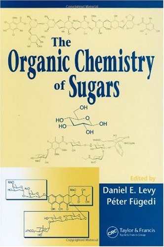 The Organic Chemistry Of Sugars 1st Edition Daniel E Levy Peter Fugedi