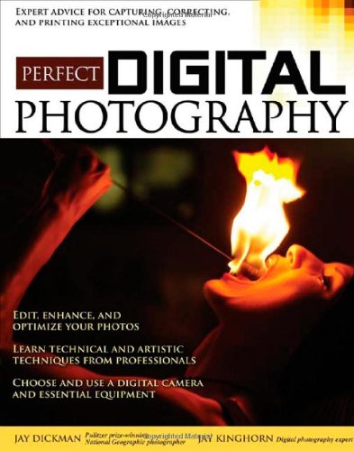 Perfect Digital Photography Brilliant Pixels From The Digital Darkroom 1st Edition Jay Dickman