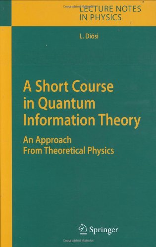 A Short Course In Quantum Information Theory An Approach From Theoretical Physics 1st Edition Ben Q Li