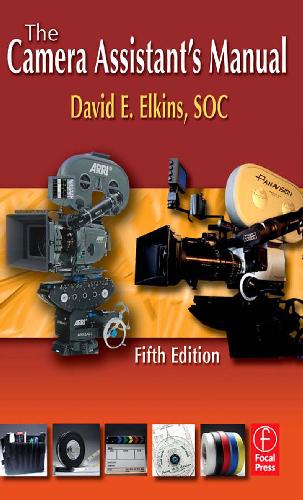 The Camera Assistants Manual 5th Edition David E Elkins Soc