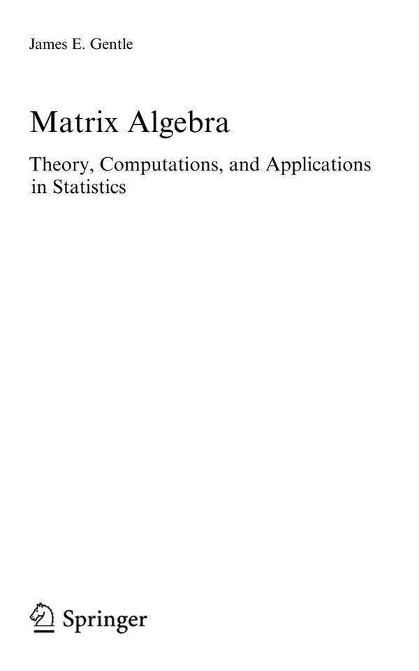Matrix Algebra Theory Computations And Applications In Statistics 1st Edition James E Gentle