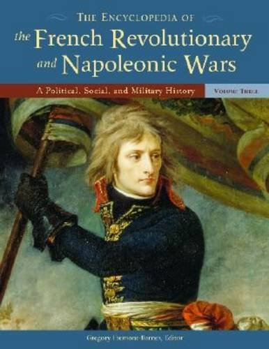 The Encyclopedia Of The French Revolutionary And Napoleonic Wars A Political Social And Military History 1st Edition Gregory Fremontbarnes
