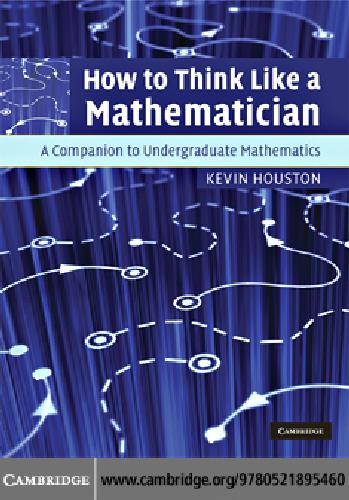 How To Think Like A Mathematician Kevin Houston