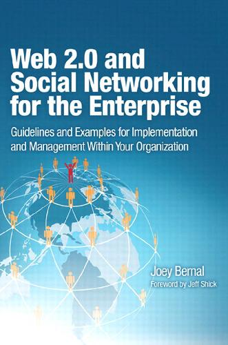 Web 20 And Social Networking For The Enterprise Guidelines And Examples For Implementation And Management Within Your Organization 1st Edition Joey Bernal