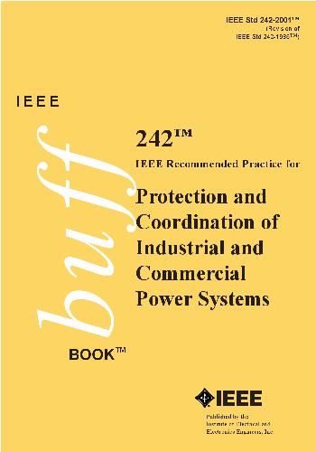 Ieee Std 2422001 Recommended Practice For Protection And Coordination Of Industrial And Commercial Power Systems Ieee Industry Applications Society