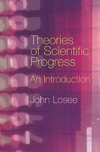 Theories Of Scientific Progress An Introduction 1st Edition John Losee