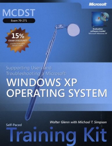 Mcdst Selfpaced Training Kit Exam 70271 Supporting Users And Troubleshooting A Microsoft Windows Xp Operating System Pro Certification Bkcdrom Walter Glenn