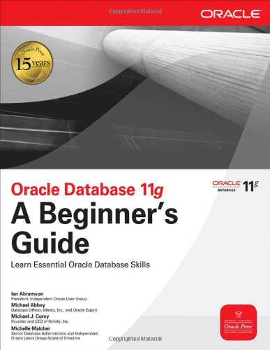 Oracle Database 11g A Beginners Guide 1st Edition Ian Abramson