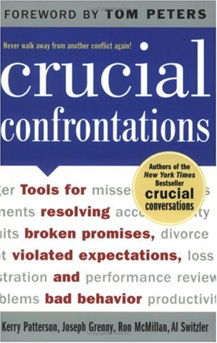 Crucial Confrontations Tools For Talking About Broken Promises Violated Expectations And Bad Behavior 1st Edition Kerry Patterson