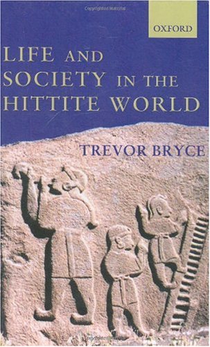 Life And Society In The Hittite World Trevor Bryce