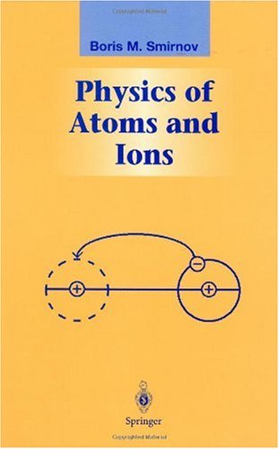Physics Of Atoms And Ions 1st Edition Boris M Smirnov