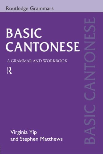 Basic Cantonese A Grammar And Workbook Virginia Yip Stephen Matthews