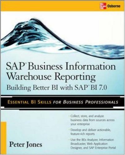 Sap Business Information Warehouse Reporting Building Better Bi With Sap Bi 70 1st Edition Peter Jones