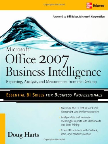 Microsoft Office 2007 Business Intelligence Reporting Analysis And Measurement From The Desktop 1st Edition Doug Harts