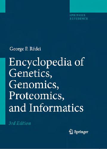 Encyclopedia Of Genetics Genomics Proteomics And Informatics 3rd Edition Redei