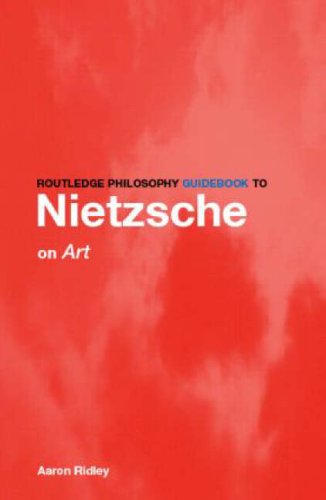 Routledge Philosophy Guidebook To Nietzsche On Art And Literature 1st Edition Aaron Ridley
