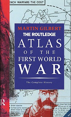 The Routledge Atlas Of The First World War Martin Gilbert