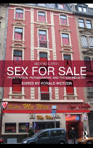 Sex For Sale Prostitution Pornography And The Sex Industry Ronald Weitzer