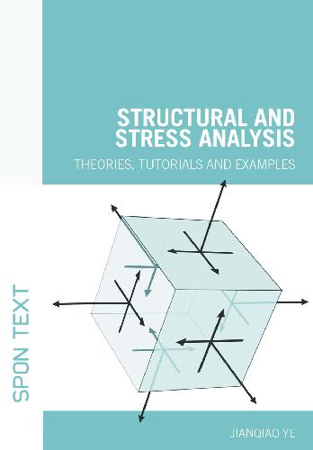 Structural And Stress Analysis Theories Tutorials And Examples J Ye
