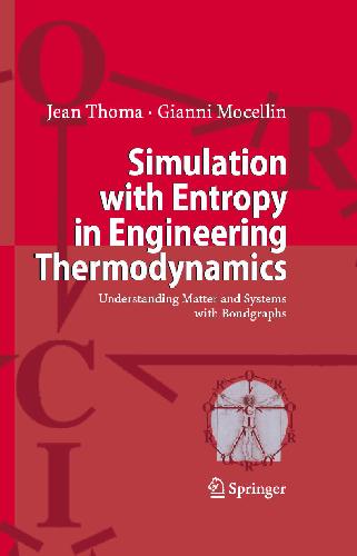 Simulation With Entropy In Engineering Thermodynamics Understanding Matter And Systems With Bondgraphs 1st Edition Jean Thoma