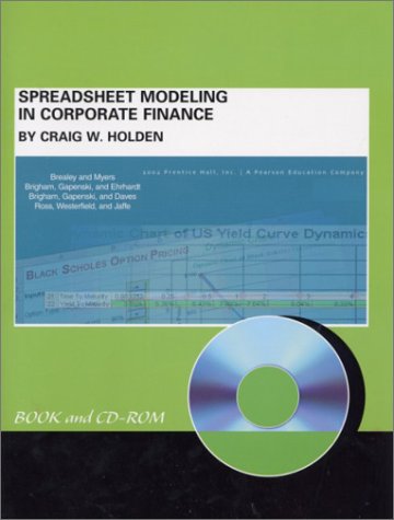 Spreadsheet Modeling In Corporate Finance Craig W Holden