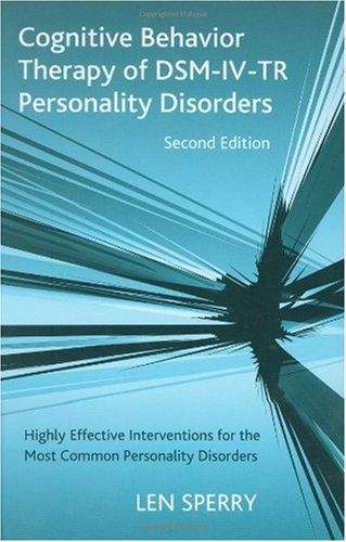 Cognitive Behavior Therapy Of Dsmivtr Personality Disorders 2nd Edition Len Sperry