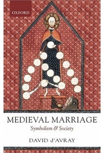 Medieval Marriage Symbolism And Society David Davray