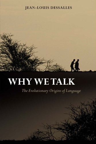 Why We Talk The Evolutionary Origins Of Language 1st Jeanlouis Dessalles Author James Grieve Translator
