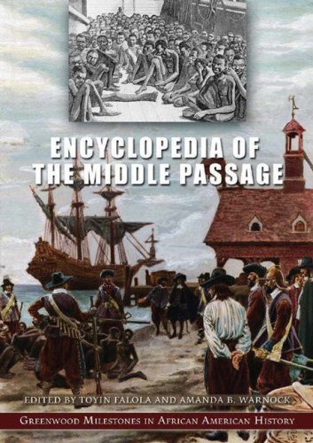 Encyclopedia Of The Middle Passage Greenwood Milestones In African American History 1st Edition Toyin Falola