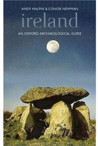 Ireland An Oxford Archaeological Guide To Sites From Earliest Times To Ad 1600 Andrew Halpin