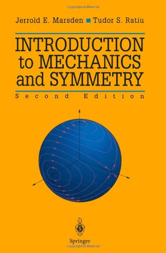 Introduction To Mechanics And Symmetry A Basic Exposition Of Classical Mechanical Systems 2nd Ed 1999 Corr 2nd Printing Jerrold E Marsden