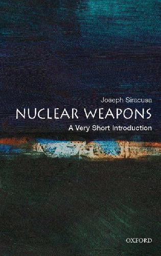Nuclear Weapons A Very Short Introduction Joseph M Siracusa