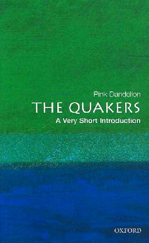 The Quakers A Very Short Introduction Pink Dandelion