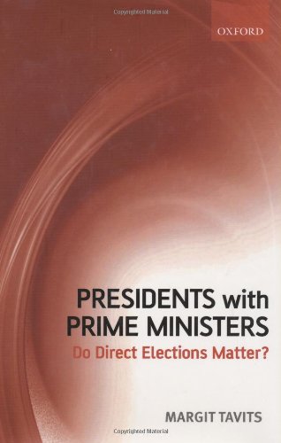 Presidents With Prime Ministers Do Direct Elections Matter Margit Tavits