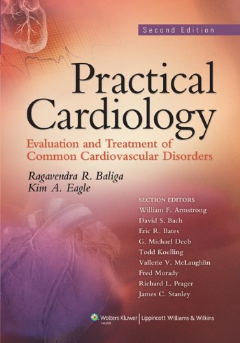Practical Cardiology Evaluation And Treatment Of Common Cardiovascular Disorders Second Ragavendra R Baliga