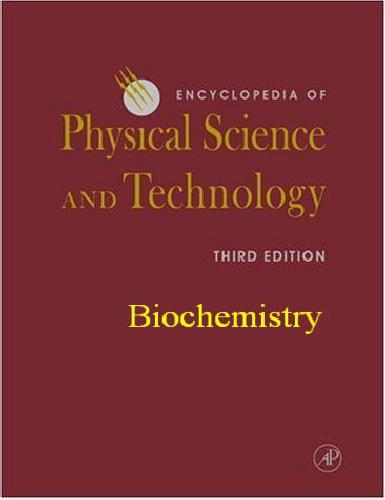 Science Encyclopedia Of Physical Science And Technology Biochemistry 3rd Edition