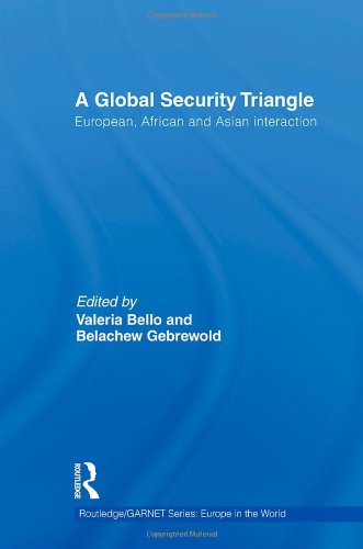 A Global Security Triangle European African And Asian Interaction Valeria Bello