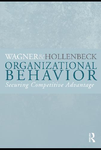 Organizational Behavior Securing Competitive Advantage John A Wagner