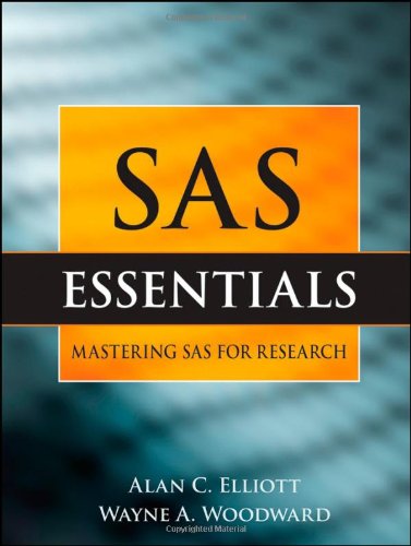 Sas Essentials A Guide To Mastering Sas For Research Alan C Elliott