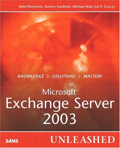 Microsoft Exchange Server 2003 Unleashed 1st Edition Rand Morimoto