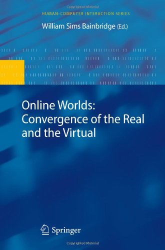 Online Worlds Convergence Of The Real And The Virtual 1st Edition William Sims Bainbridge Auth