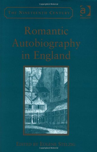 Romantic Autobiography In England Eugene Stelzig Eugene Stelzig