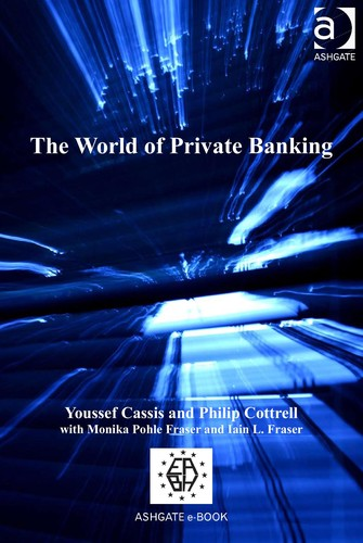The World Of Private Banking 1st Edition Youssef Cassis Philip Cottrell