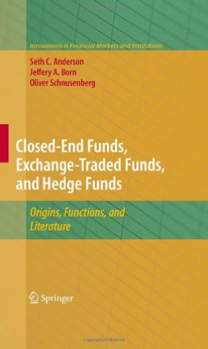 Closedend Funds Exchangetraded Funds And Hedge Funds Origins Functions And Literature 1st Edition Seth Anderson