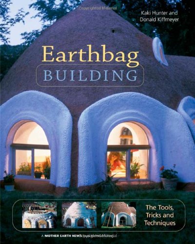 Earthbag Building The Tools Tricks And Techniques Kaki Hunter