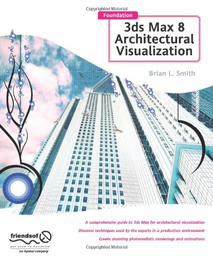 Foundation 3ds Max 8 Architectural Visualization Brian L Smith