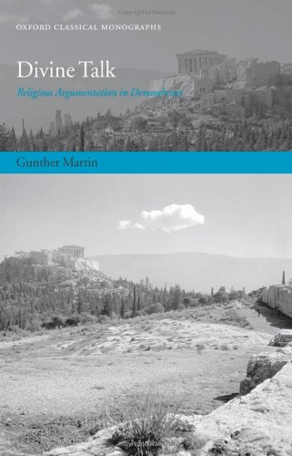 Divine Talk Religious Argumentation In Demosthenes Gunther Martin