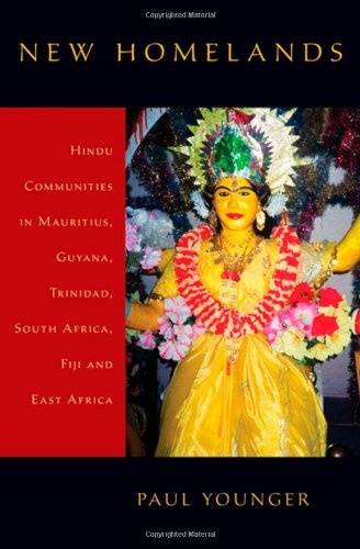 New Homelands Hindu Communities In Mauritius Guyana Trinidad South Africa Fiji And East Africa Paul Younger